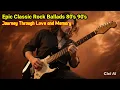 Lagu classic rock ballads -powerful 80's 90' style