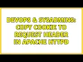 DevOps SysAdmins Copy cookie to request header in Apache HTTPD
