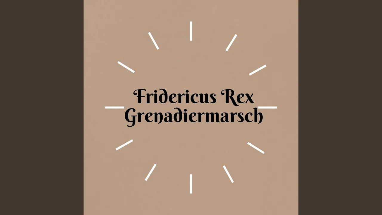 Fridericus Rex Grenadiermarsch Fridericus Rex Grenadiermarsch