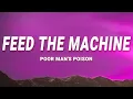 Poor Mans Poison - Feed the Machine (Lyrics)