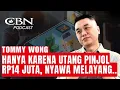 Download Lagu BU*UH DlR! KARENA PINJOL, INI NASEHAT TOMMY WONG AGAR BEBAS HUTANG MILYARAN! | CBN Podcast
