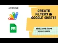 Create Filters in Google Sheets using Google Apps Script Aryan Irani