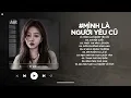 Download Lagu Mình Là Người Yêu Cũ Lofi - Ai Làm Em Khóc Nữa Rồi TikTok - Nhạc Chill 2025 | Nhạc Lofi Buồn TikTok