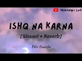 Download Lagu Ishq Na Karna [Slowed + Reverb] | Agam Kumar | Phir Bewafai | Sad Song | #agamkumar #Slowedandreverb