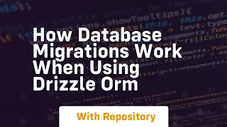 how database migrations work when using drizzle orm