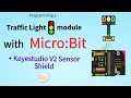 Programming a Traffic Light Module with Micro Bit and the KeyeStudio Sensor Shield V2