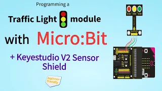 Programming a Traffic Light Module with Micro Bit and the KeyeStudio Sensor Shield V2