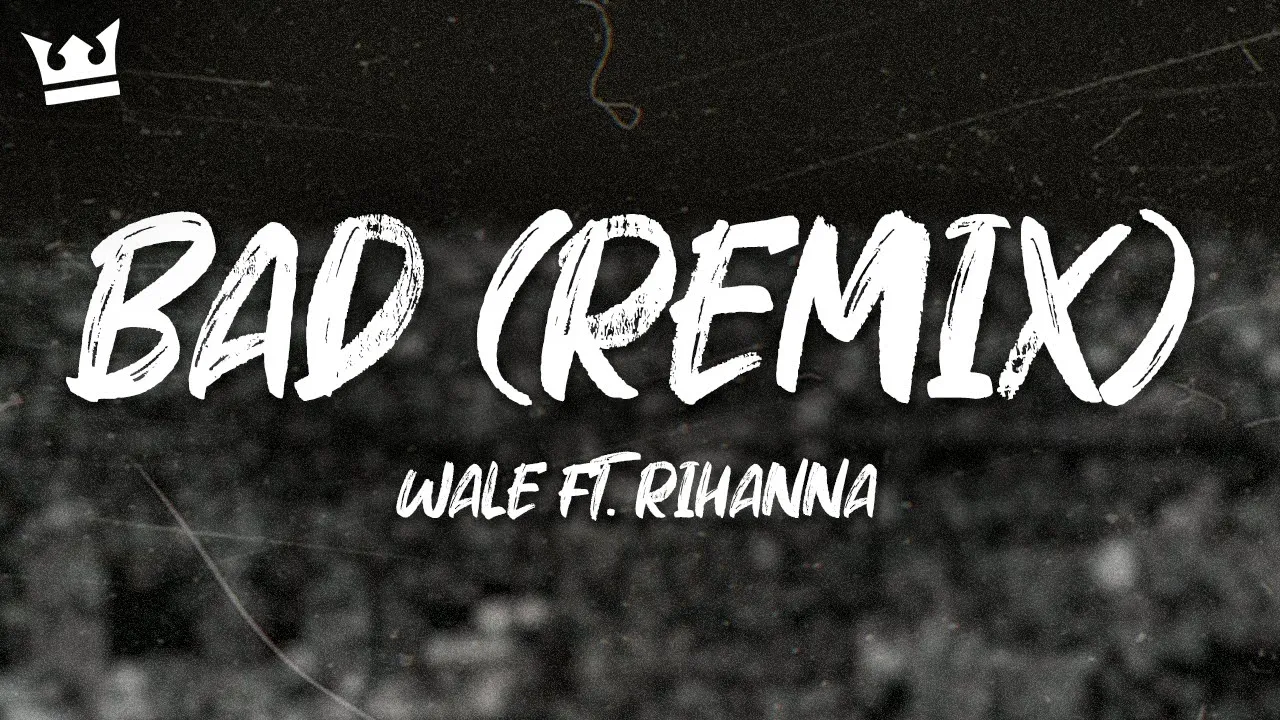 Wale ft. Rihanna - Bad (Remix) (Lyrics)