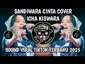 Lagu SANDIWARA CINTA COVER ICHA KISWARA SOUND VIRAL TIKTOK TERBARU🔥