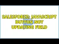 Salesforce Javascript button not updating field 2 Solutions