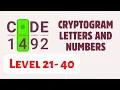 Cryptogram Letters and Numbers Level 21-40 Answers