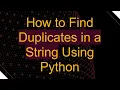 How to Find Duplicates in a String Using Python