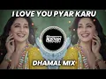 Download Lagu I Love You Pyar Karu Chu - Dhamal Mix - Dj Roshan Pune - ( It's Roshya Style )