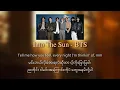 BTS (방탄소년단) 'Into The Sun' [ မြန်မာစာတန်းထိုး ]