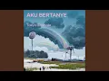 Lagu Aku Bertanye