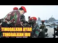 Download Lagu Lirik Lagu Tinggalkan Ayah Tinggalkan Ibu Bikin Baper | Lagu Kopassus TNI AD
