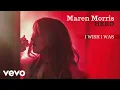 Maren Morris - I Wish I Was