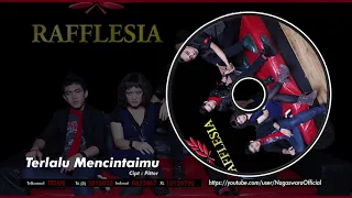 rafflesia terlalu mencintaimu official audio video 