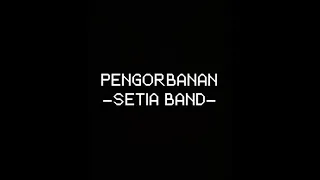 PENGORBANAN || SETIA BAND (full lirik)