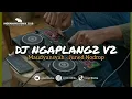 Download Lagu DJ NGAPLANG NGAPLANG V2 [ MAUDYANSYAH ] - Juned Nodrop [ REMIX ]