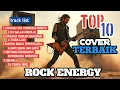 Download Lagu TOP 10 LAGU COVER ROCK ENERGY TERBAIK/HATIKU BAGAI TERPENJARA/TIADALAGI