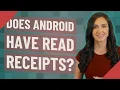 Does Android have read receipts