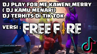dj play for me kaweni merry dj kamu menari lagu terhits di tik tok 2019 versi free fire