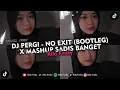 Download Lagu DJ PERGI - NO EXIT (BOOTLEG) X MASHUP SADIS BANGET VIRAL TIKTOK 2024