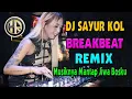 Lagu DJ SAYUR KOL TERBARU 2019 BREAKBEAT REMIX MUSIKNYA PALING MANTAP JIWA BOSKU