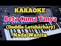Download Lagu Karaoke BETA CUMA TANYA - Doddie Latuharhary/Nada Wanita