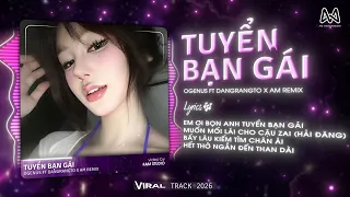 tuy n b n g i remix b n tiktok ogenus ft dangrangto x am remix em i b n anh tuy n b n g i remix