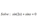 Solve sin 2x sinx 0