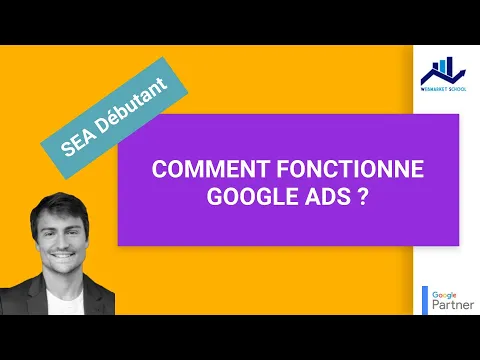SEA Niveau Débutant #7 : Comment fonctionne Google Ads ?