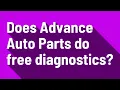 Does Advance Auto Parts do free diagnostics
