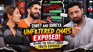 Beyond the Reality Show: The Untold Stories/Chats/mobile History of Siwet & Shreya #shreyakalra #fyp