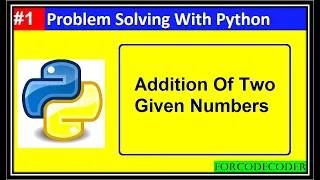 Addition Of Two Numbers Using Python Problem Solving With Python