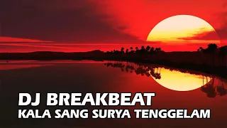 Download DJ Breakbeat Kala Sang Surya Tenggelam | DJ Breakbeat Melody Paling Mantul 2020 Full Bass MP3