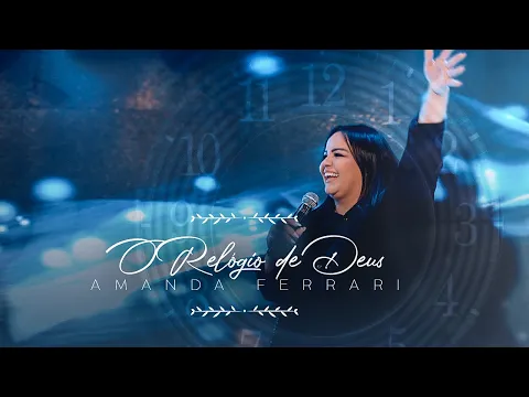 Download MP3 Amanda Ferrari - O Relógio de Deus (Ao Vivo) / Clipe Oficial