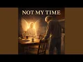 Lagu Not My Time