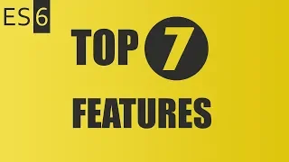 Top 7 ES6 features - Migrate your code from ES5 to ES6
