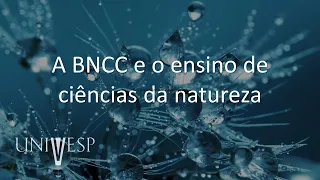 Fundamentos e Práticas no Ensino de Ciências da Natureza - A BNCC e o ensino de ciências da natureza
