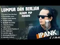 Download Lagu LUMPUR DAN BERLIAN - IPANK FULL ALBUM TERBARU 2025 | GUBUK JADI ISTANA | LAGU MELAYU TERBAIK 2025