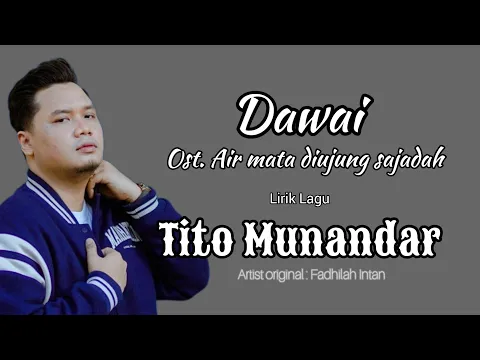 Download MP3 Dawai Ost. Air Mata Diujung Sajadah - Fadhilah Intan || Cover Tito Munandar (Lirik Lagu)