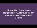 NodeJS Can I use require path join to safely concatenate urls