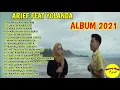 YOLANDA FEAT ARIEF FULL ALBUM 2021 REMBULAN MALAM, HARUSKAH AKU MATI