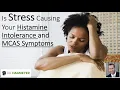 Stress and Histamine Intolerance-Tips to reduce Stress Cortisol Inflammation and Adrenal Fatigue