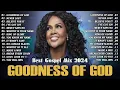 Download Lagu GOODNESS OF GOD || BEST GOSPEL MIX 2024 WITH LYRICS || THE CECE WINANS GREATEST HITS FULL ALBUM