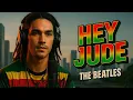 Lagu THE BEATLES - HEY JUDE | REGGAE VERSION | OVER (2025) | HD