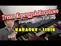 Download Lagu Tresno Kepenggak Morotuwo Cover Karaoke versi Dangdut Koplo