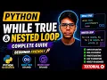 While True and Nested Loop in Python Complete Tutorial in Hindi
